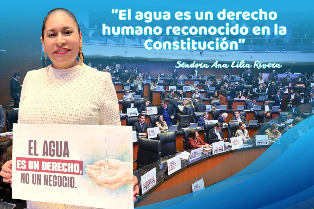 El agua como derecho humano, con la diputada Ana Lilia Rivera en el Congreso de México.